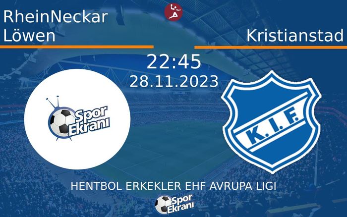 28 Kasım 2023 RheinNeckar Löwen vs Kristianstad maçı Hangi Kanalda Saat Kaçta Yayınlanacak? 28 Kasım 2023 RheinNeckar Löwen vs Kristianstad maçı Hangi Kanalda Saat Kaçta Yayınlanacak?