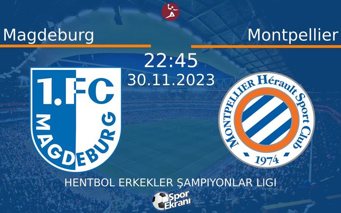 30 Kasım 2023 Magdeburg vs Montpellier maçı Hangi Kanalda Saat Kaçta Yayınlanacak? 30 Kasım 2023 Magdeburg vs Montpellier maçı Hangi Kanalda Saat Kaçta Yayınlanacak?