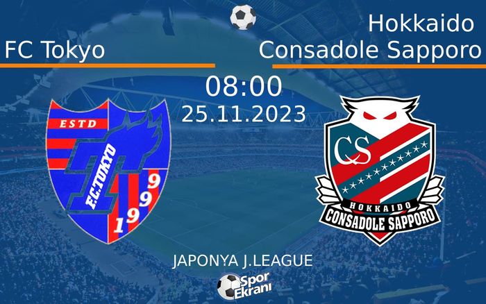 25 Kasım 2023 FC Tokyo vs Hokkaido Consadole Sapporo maçı Hangi Kanalda Saat Kaçta Yayınlanacak? 25 Kasım 2023 FC Tokyo vs Hokkaido Consadole Sapporo maçı Hangi Kanalda Saat Kaçta Yayınlanacak?
