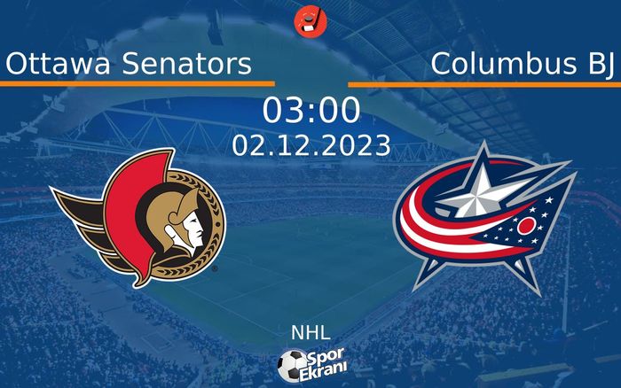 02 Aralık 2023 Ottawa Senators vs Columbus BJ maçı Hangi Kanalda Saat Kaçta Yayınlanacak? 02 Aralık 2023 Ottawa Senators vs Columbus BJ maçı Hangi Kanalda Saat Kaçta Yayınlanacak?