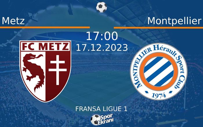 17 Aralık 2023 Metz vs Montpellier maçı Hangi Kanalda Saat Kaçta Yayınlanacak? 17 Aralık 2023 Metz vs Montpellier maçı Hangi Kanalda Saat Kaçta Yayınlanacak?