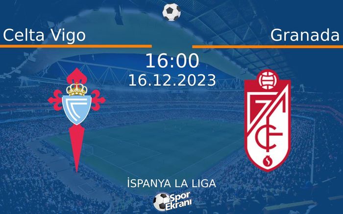 16 Aralık 2023 Celta Vigo vs Granada maçı Hangi Kanalda Saat Kaçta Yayınlanacak? 16 Aralık 2023 Celta Vigo vs Granada maçı Hangi Kanalda Saat Kaçta Yayınlanacak?