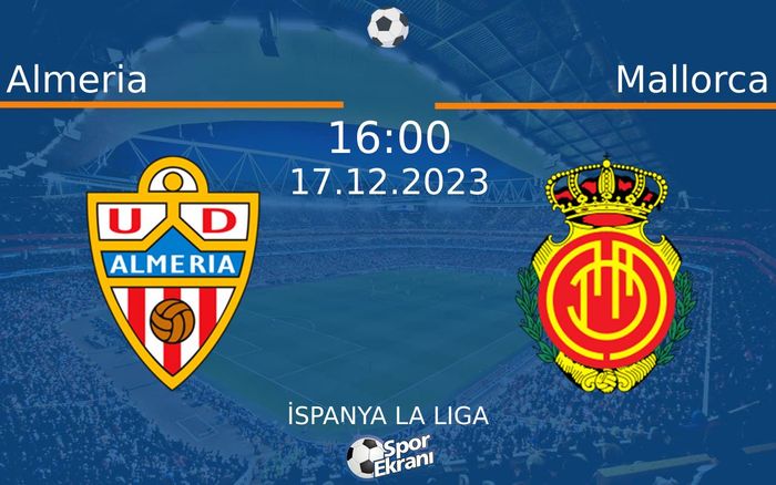 17 Aralık 2023 Almeria vs Mallorca maçı Hangi Kanalda Saat Kaçta Yayınlanacak? 17 Aralık 2023 Almeria vs Mallorca maçı Hangi Kanalda Saat Kaçta Yayınlanacak?