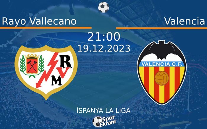 19 Aralık 2023 Rayo Vallecano vs Valencia maçı Hangi Kanalda Saat Kaçta Yayınlanacak? 19 Aralık 2023 Rayo Vallecano vs Valencia maçı Hangi Kanalda Saat Kaçta Yayınlanacak?