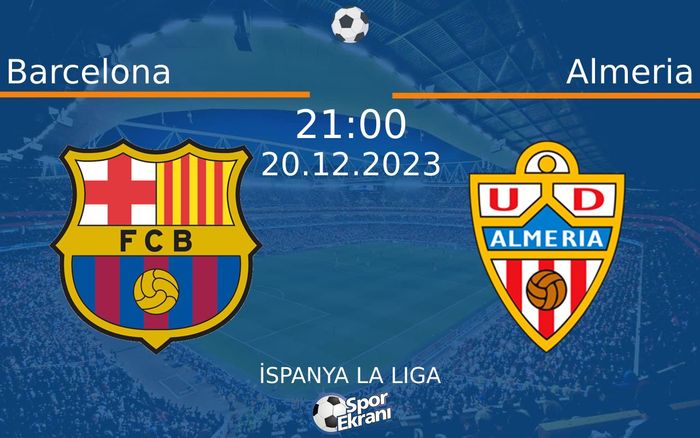 20 Aralık 2023 Barcelona vs Almeria maçı Hangi Kanalda Saat Kaçta Yayınlanacak? 20 Aralık 2023 Barcelona vs Almeria maçı Hangi Kanalda Saat Kaçta Yayınlanacak?