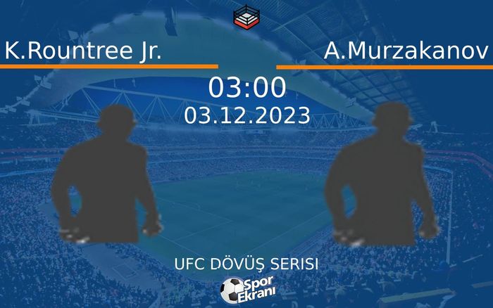 03 Aralık 2023 K.Rountree Jr. vs A.Murzakanov maçı Hangi Kanalda Saat Kaçta Yayınlanacak? 03 Aralık 2023 K.Rountree Jr. vs A.Murzakanov maçı Hangi Kanalda Saat Kaçta Yayınlanacak?