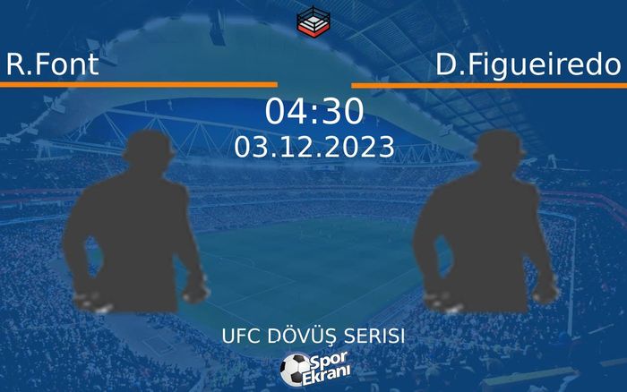 03 Aralık 2023 R.Font vs D.Figueiredo maçı Hangi Kanalda Saat Kaçta Yayınlanacak? 03 Aralık 2023 R.Font vs D.Figueiredo maçı Hangi Kanalda Saat Kaçta Yayınlanacak?