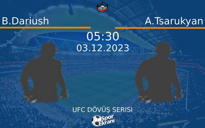 03 Aralık 2023 B.Dariush vs A.Tsarukyan maçı Hangi Kanalda Saat Kaçta Yayınlanacak? 03 Aralık 2023 B.Dariush vs A.Tsarukyan maçı Hangi Kanalda Saat Kaçta Yayınlanacak?