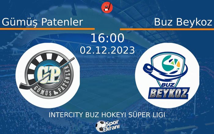 02 Aralık 2023 Gümüş Patenler vs Buz Beykoz maçı Hangi Kanalda Saat Kaçta Yayınlanacak? 02 Aralık 2023 Gümüş Patenler vs Buz Beykoz maçı Hangi Kanalda Saat Kaçta Yayınlanacak?