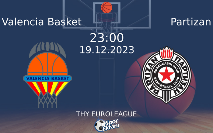 19 Aralık 2023 Valencia Basket vs Partizan maçı Hangi Kanalda Saat Kaçta Yayınlanacak? 19 Aralık 2023 Valencia Basket vs Partizan maçı Hangi Kanalda Saat Kaçta Yayınlanacak?