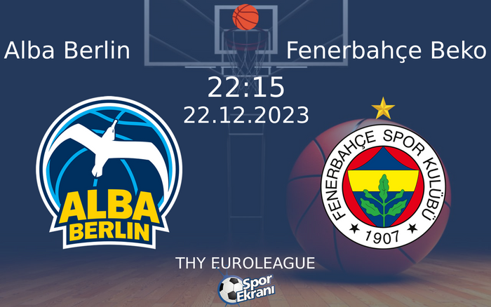 22 Aralık 2023 Alba Berlin vs Fenerbahçe Beko maçı Hangi Kanalda Saat Kaçta Yayınlanacak? 22 Aralık 2023 Alba Berlin vs Fenerbahçe Beko maçı Hangi Kanalda Saat Kaçta Yayınlanacak?