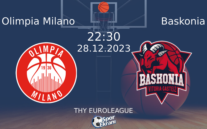 28 Aralık 2023 Olimpia Milano vs Baskonia maçı Hangi Kanalda Saat Kaçta Yayınlanacak? 28 Aralık 2023 Olimpia Milano vs Baskonia maçı Hangi Kanalda Saat Kaçta Yayınlanacak?