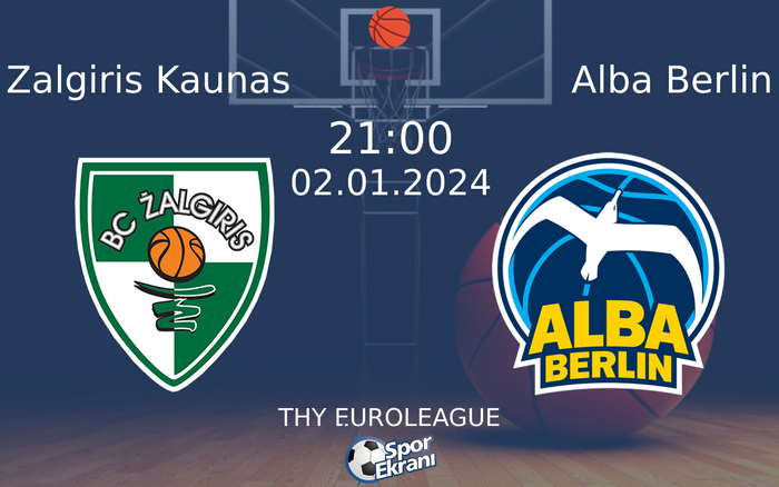 02 Ocak 2024 Zalgiris Kaunas vs Alba Berlin maçı Hangi Kanalda Saat Kaçta Yayınlanacak? 02 Ocak 2024 Zalgiris Kaunas vs Alba Berlin maçı Hangi Kanalda Saat Kaçta Yayınlanacak?