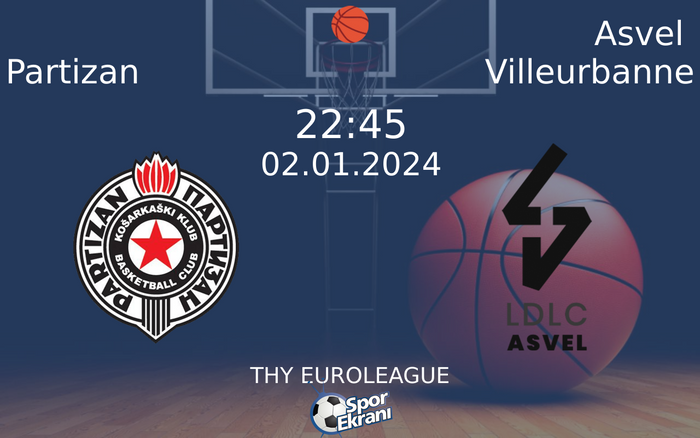 02 Ocak 2024 Partizan vs Asvel Villeurbanne maçı Hangi Kanalda Saat Kaçta Yayınlanacak? 02 Ocak 2024 Partizan vs Asvel Villeurbanne maçı Hangi Kanalda Saat Kaçta Yayınlanacak?