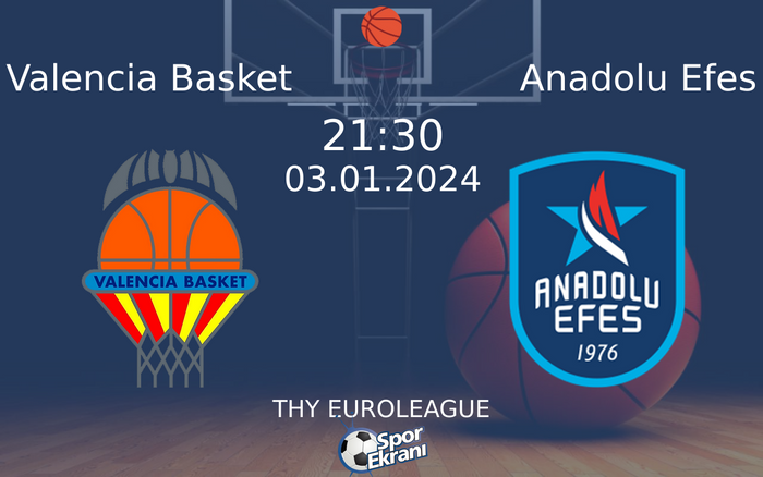 03 Ocak 2024 Valencia Basket vs Anadolu Efes maçı Hangi Kanalda Saat Kaçta Yayınlanacak? 03 Ocak 2024 Valencia Basket vs Anadolu Efes maçı Hangi Kanalda Saat Kaçta Yayınlanacak?