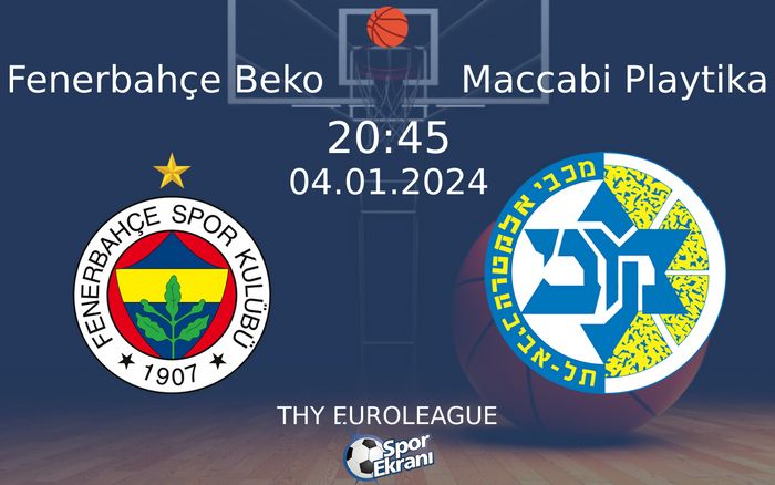 04 Ocak 2024 Fenerbahçe Beko vs Maccabi Playtika maçı Hangi Kanalda Saat Kaçta Yayınlanacak?