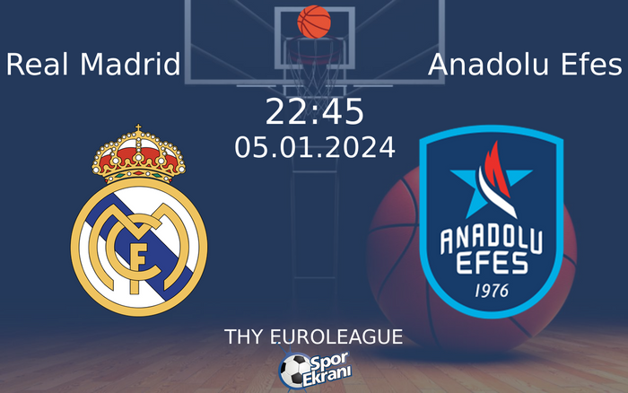 05 Ocak 2024 Real Madrid vs Anadolu Efes maçı Hangi Kanalda Saat Kaçta Yayınlanacak?