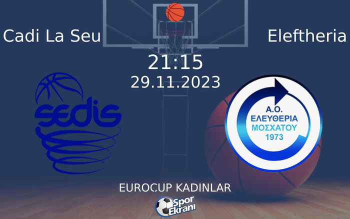 29 Kasım 2023 Cadi La Seu vs Eleftheria maçı Hangi Kanalda Saat Kaçta Yayınlanacak? 29 Kasım 2023 Cadi La Seu vs Eleftheria maçı Hangi Kanalda Saat Kaçta Yayınlanacak?