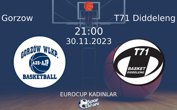 30 Kasım 2023 Gorzow vs T71 Diddeleng maçı Hangi Kanalda Saat Kaçta Yayınlanacak? 30 Kasım 2023 Gorzow vs T71 Diddeleng maçı Hangi Kanalda Saat Kaçta Yayınlanacak?