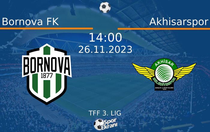 26 Kasım 2023 Bornova FK vs Akhisarspor maçı Hangi Kanalda Saat Kaçta Yayınlanacak? 26 Kasım 2023 Bornova FK vs Akhisarspor maçı Hangi Kanalda Saat Kaçta Yayınlanacak?