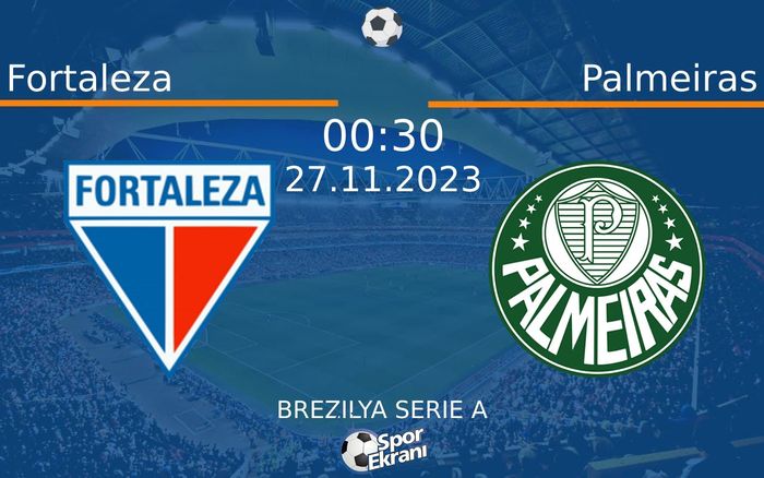 27 Kasım 2023 Fortaleza vs Palmeiras maçı Hangi Kanalda Saat Kaçta Yayınlanacak? 27 Kasım 2023 Fortaleza vs Palmeiras maçı Hangi Kanalda Saat Kaçta Yayınlanacak?