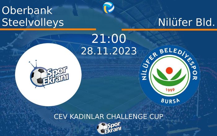 28 Kasım 2023 Oberbank Steelvolleys vs Nilüfer Bld. maçı Hangi Kanalda Saat Kaçta Yayınlanacak? 28 Kasım 2023 Oberbank Steelvolleys vs Nilüfer Bld. maçı Hangi Kanalda Saat Kaçta Yayınlanacak?