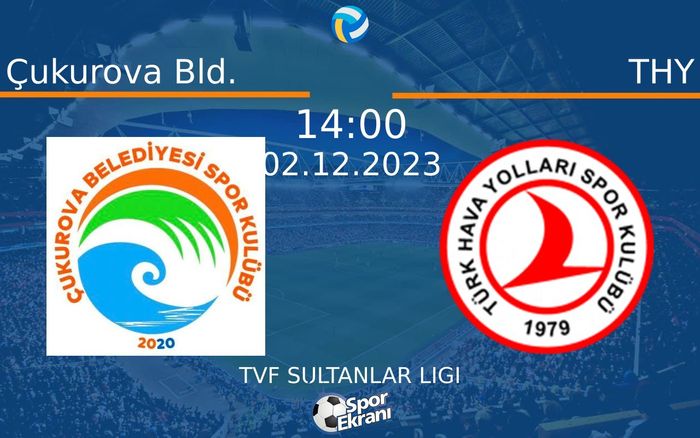 02 Aralık 2023 Çukurova Bld. vs THY maçı Hangi Kanalda Saat Kaçta Yayınlanacak? 02 Aralık 2023 Çukurova Bld. vs THY maçı Hangi Kanalda Saat Kaçta Yayınlanacak?