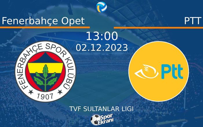 02 Aralık 2023 Fenerbahçe Opet vs PTT maçı Hangi Kanalda Saat Kaçta Yayınlanacak? 02 Aralık 2023 Fenerbahçe Opet vs PTT maçı Hangi Kanalda Saat Kaçta Yayınlanacak?