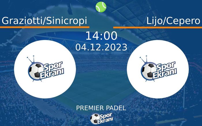 04 Aralık 2023 Graziotti/Sinicropi vs Lijo/Cepero maçı Hangi Kanalda Saat Kaçta Yayınlanacak?