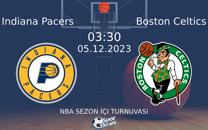 05 Aralık 2023 Indiana Pacers vs Boston Celtics maçı Hangi Kanalda Saat Kaçta Yayınlanacak? 05 Aralık 2023 Indiana Pacers vs Boston Celtics maçı Hangi Kanalda Saat Kaçta Yayınlanacak?