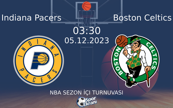 05 Aralık 2023 Indiana Pacers vs Boston Celtics maçı Hangi Kanalda Saat Kaçta Yayınlanacak?