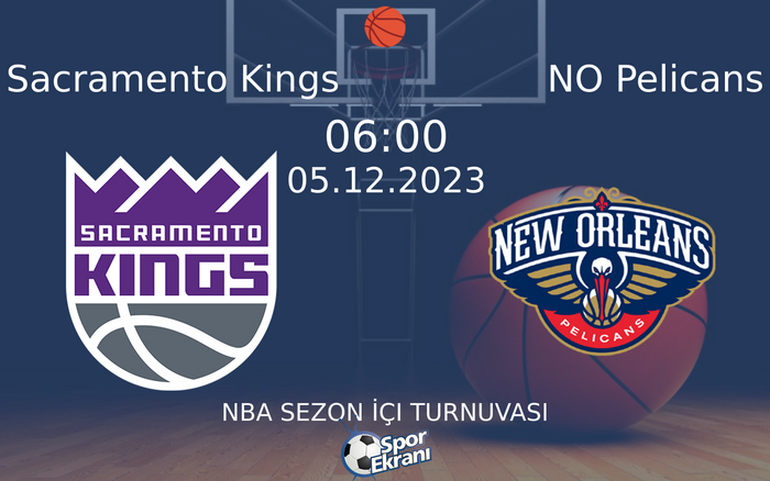 05 Aralık 2023 Sacramento Kings vs NO Pelicans maçı Hangi Kanalda Saat Kaçta Yayınlanacak? 05 Aralık 2023 Sacramento Kings vs NO Pelicans maçı Hangi Kanalda Saat Kaçta Yayınlanacak?