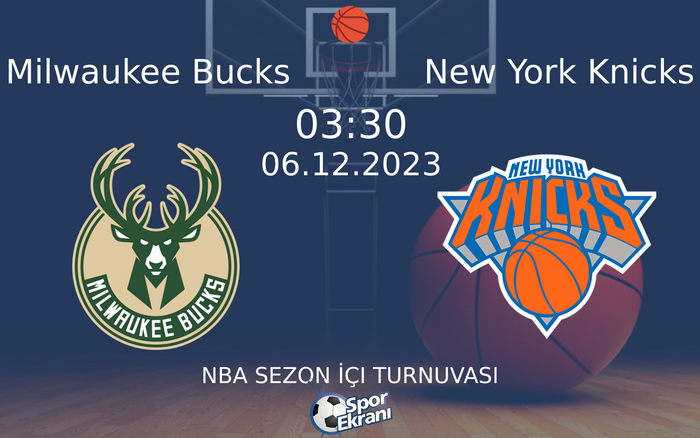 06 Aralık 2023 Milwaukee Bucks vs New York Knicks maçı Hangi Kanalda Saat Kaçta Yayınlanacak? 06 Aralık 2023 Milwaukee Bucks vs New York Knicks maçı Hangi Kanalda Saat Kaçta Yayınlanacak?