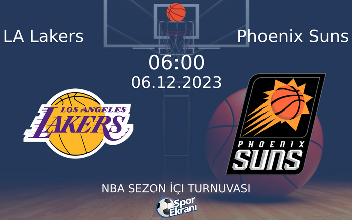 06 Aralık 2023 LA Lakers vs Phoenix Suns maçı Hangi Kanalda Saat Kaçta Yayınlanacak? 06 Aralık 2023 LA Lakers vs Phoenix Suns maçı Hangi Kanalda Saat Kaçta Yayınlanacak?