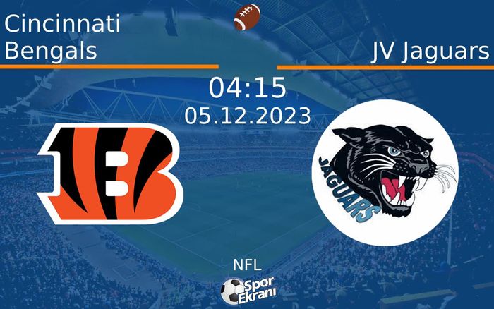05 Aralık 2023 Cincinnati Bengals vs JV Jaguars maçı Hangi Kanalda Saat Kaçta Yayınlanacak? 05 Aralık 2023 Cincinnati Bengals vs JV Jaguars maçı Hangi Kanalda Saat Kaçta Yayınlanacak?
