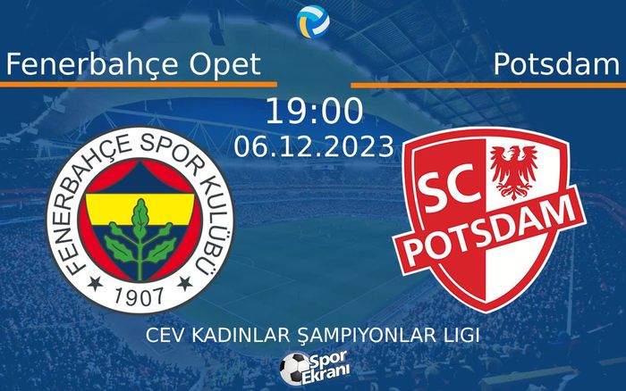 06 Aralık 2023 Fenerbahçe Opet vs Potsdam maçı Hangi Kanalda Saat Kaçta Yayınlanacak? 06 Aralık 2023 Fenerbahçe Opet vs Potsdam maçı Hangi Kanalda Saat Kaçta Yayınlanacak?