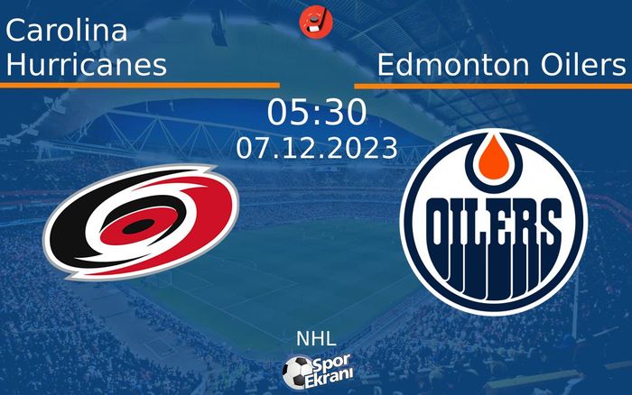 07 Aralık 2023 Carolina Hurricanes vs Edmonton Oilers maçı Hangi Kanalda Saat Kaçta Yayınlanacak? 07 Aralık 2023 Carolina Hurricanes vs Edmonton Oilers maçı Hangi Kanalda Saat Kaçta Yayınlanacak?