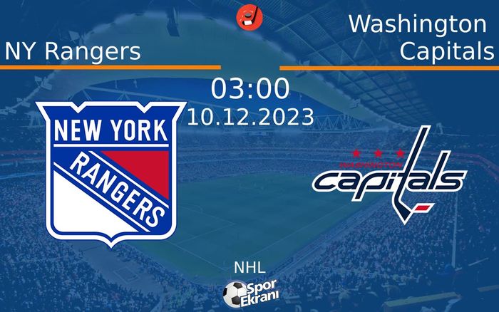 10 Aralık 2023 NY Rangers vs Washington Capitals maçı Hangi Kanalda Saat Kaçta Yayınlanacak?