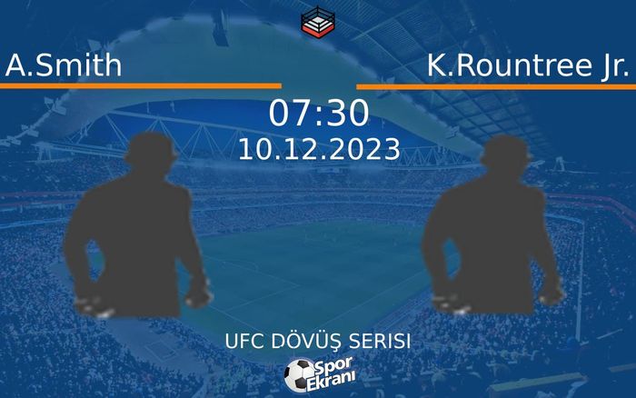 10 Aralık 2023 A.Smith vs K.Rountree Jr. maçı Hangi Kanalda Saat Kaçta Yayınlanacak? 10 Aralık 2023 A.Smith vs K.Rountree Jr. maçı Hangi Kanalda Saat Kaçta Yayınlanacak?