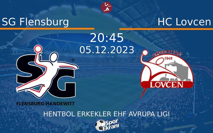 05 Aralık 2023 SG Flensburg vs HC Lovcen maçı Hangi Kanalda Saat Kaçta Yayınlanacak? 05 Aralık 2023 SG Flensburg vs HC Lovcen maçı Hangi Kanalda Saat Kaçta Yayınlanacak?