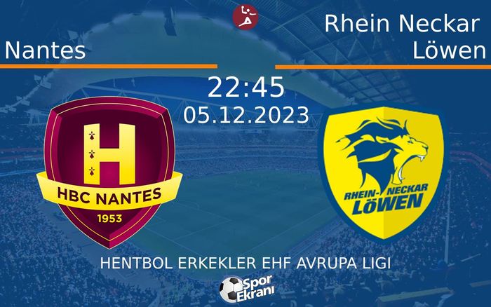 05 Aralık 2023 Nantes vs Rhein Neckar Löwen maçı Hangi Kanalda Saat Kaçta Yayınlanacak? 05 Aralık 2023 Nantes vs Rhein Neckar Löwen maçı Hangi Kanalda Saat Kaçta Yayınlanacak?