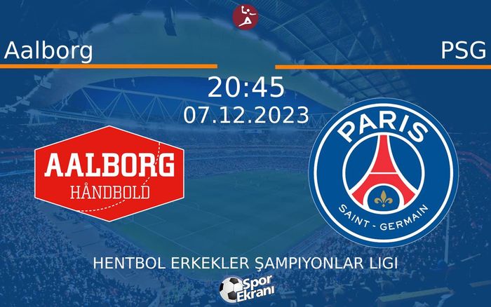 07 Aralık 2023 Aalborg vs PSG maçı Hangi Kanalda Saat Kaçta Yayınlanacak? 07 Aralık 2023 Aalborg vs PSG maçı Hangi Kanalda Saat Kaçta Yayınlanacak?
