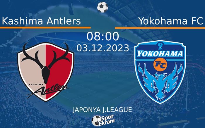 03 Aralık 2023 Kashima Antlers vs Yokohama FC maçı Hangi Kanalda Saat Kaçta Yayınlanacak? 03 Aralık 2023 Kashima Antlers vs Yokohama FC maçı Hangi Kanalda Saat Kaçta Yayınlanacak?