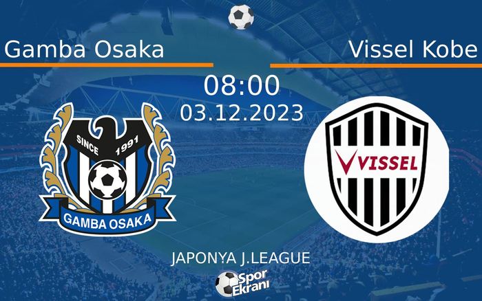 03 Aralık 2023 Gamba Osaka vs Vissel Kobe maçı Hangi Kanalda Saat Kaçta Yayınlanacak? 03 Aralık 2023 Gamba Osaka vs Vissel Kobe maçı Hangi Kanalda Saat Kaçta Yayınlanacak?