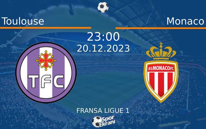 20 Aralık 2023 Toulouse vs Monaco maçı Hangi Kanalda Saat Kaçta Yayınlanacak? 20 Aralık 2023 Toulouse vs Monaco maçı Hangi Kanalda Saat Kaçta Yayınlanacak?