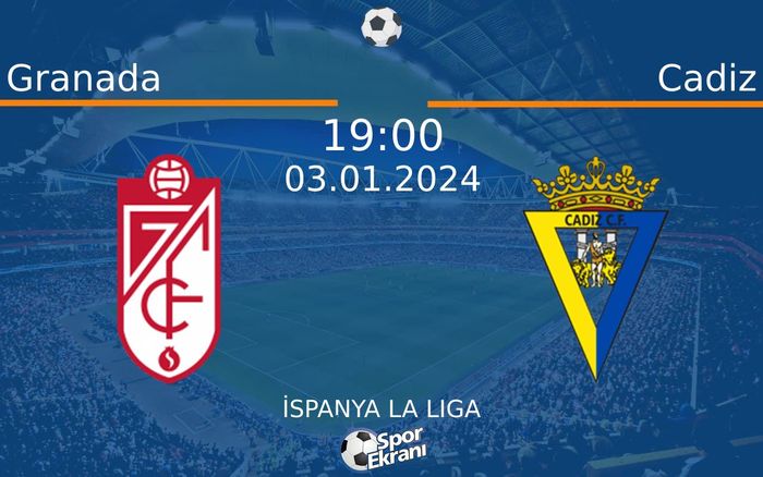 03 Ocak 2024 Granada vs Cadiz maçı Hangi Kanalda Saat Kaçta Yayınlanacak? 03 Ocak 2024 Granada vs Cadiz maçı Hangi Kanalda Saat Kaçta Yayınlanacak?