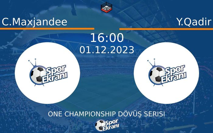 01 Aralık 2023 C.Maxjandee vs Y.Qadir maçı Hangi Kanalda Saat Kaçta Yayınlanacak? 01 Aralık 2023 C.Maxjandee vs Y.Qadir maçı Hangi Kanalda Saat Kaçta Yayınlanacak?