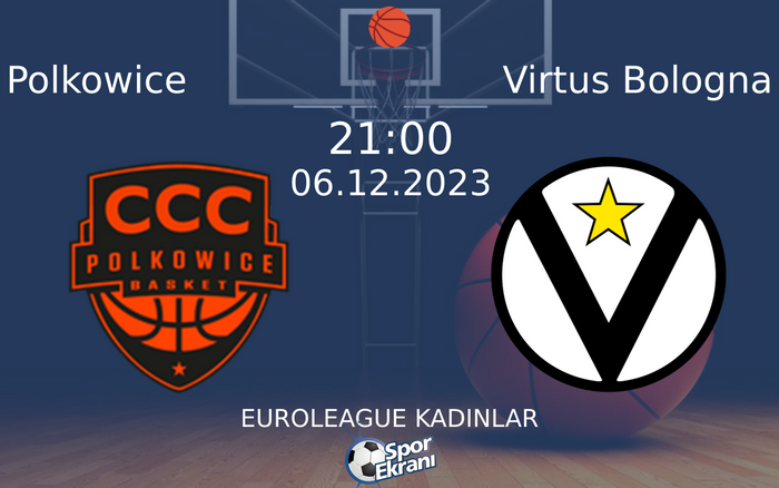 06 Aralık 2023 Polkowice vs Virtus Bologna maçı Hangi Kanalda Saat Kaçta Yayınlanacak? 06 Aralık 2023 Polkowice vs Virtus Bologna maçı Hangi Kanalda Saat Kaçta Yayınlanacak?