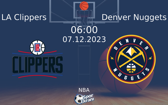 07 Aralık 2023 LA Clippers vs Denver Nuggets maçı Hangi Kanalda Saat Kaçta Yayınlanacak? 07 Aralık 2023 LA Clippers vs Denver Nuggets maçı Hangi Kanalda Saat Kaçta Yayınlanacak?