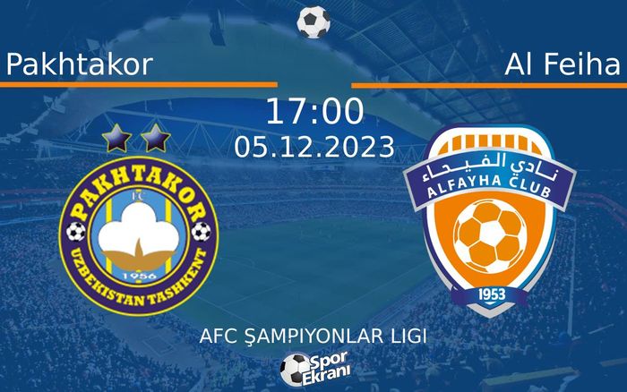 05 Aralık 2023 Pakhtakor vs Al Feiha maçı Hangi Kanalda Saat Kaçta Yayınlanacak? 05 Aralık 2023 Pakhtakor vs Al Feiha maçı Hangi Kanalda Saat Kaçta Yayınlanacak?